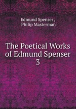 The Poetical Works of Edmund Spenser. 3