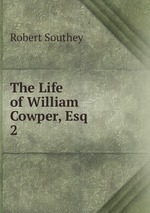 The Life of William Cowper, Esq.. 2