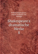 Shakespeare`s dramatische Werke. 8