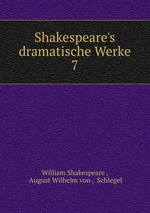 Shakespeare`s dramatische Werke. 7