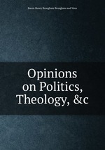 Opinions on Politics, Theology, &c