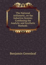 The National Arithmetic, on the Inductive System: Combining the Analytic and Synthetic Methods