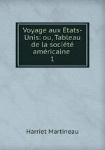 Voyage aux tats-Unis: ou, Tableau de la socit amricaine .. 1