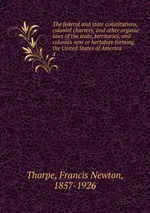 The federal and state constitutions, colonial charters, and other organic laws of the state, territories, and colonies now or hertofore forming the United States of America. 4