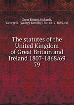 The statutes of the United Kingdom of Great Britain and Ireland 1807-1868/69. 79