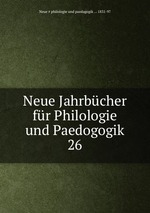 Neue Jahrbcher fr Philologie und Paedogogik. 26