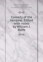 Comedy of the tempest. Edited with notes by William J. Rolfe
