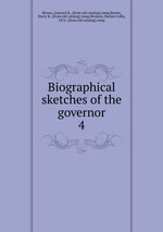 Biographical sketches of the governor. 4