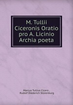 M. Tullii Ciceronis Oratio pro A. Licinio Archia poeta