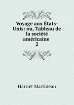 Voyage aux tats-Unis: ou, Tableau de la socit amricaine .. 2