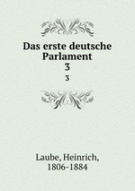 Das erste deutsche Parlament. 3