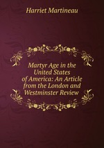 Martyr Age in the United States of America: An Article from the London and Westminster Review