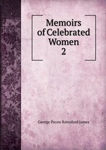 Memoirs of Celebrated Women. 2