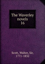 The Waverley novels. 16