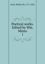 Poetical works. Edited by Wm. Minto. 1