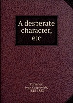 A desperate character, etc