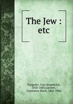 The Jew : etc