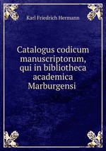 Catalogus codicum manuscriptorum, qui in bibliotheca academica Marburgensi