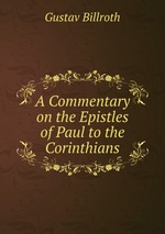 A Commentary on the Epistles of Paul to the Corinthians