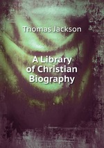 A Library of Christian Biography