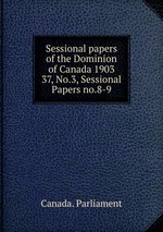Sessional papers of the Dominion of Canada 1903. 37, No.3, Sessional Papers no.8-9