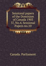 Sessional papers of the Dominion of Canada 1903. 37, No.4, Sessional Papers no.10