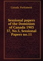 Sessional papers of the Dominion of Canada 1903. 37, No.5, Sessional Papers no.11