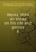 Works. With an essay on his life and genius. 6