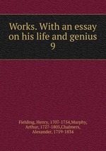 Works. With an essay on his life and genius. 9