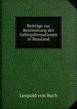 Beitrge zur Bestimmung der Gebirgsformationen in Russland