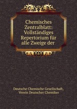 Chemisches Zentralblatt: Vollstndiges Repertorium fr alle Zweige der
