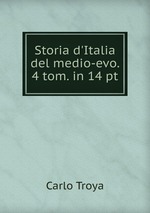 Storia d`Italia del medio-evo. 4 tom. in 14 pt