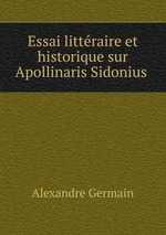 Essai littraire et historique sur Apollinaris Sidonius