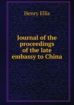 Journal of the proceedings of the late embassy to China