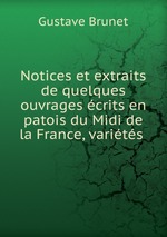 Notices et extraits de quelques ouvrages crits en patois du Midi de la France, varits