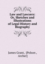 Law and Lawyers: Or, Sketches and Illustrations of Legal History and Biography