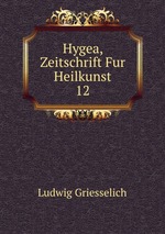 Hygea, Zeitschrift Fur Heilkunst. 12