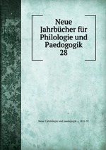 Neue Jahrbcher fr Philologie und Paedogogik. 28