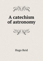 A catechism of astronomy