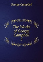 The Works of George Campbell. 5