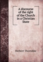 A discourse of the right of the Church in a Christian State