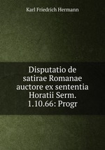 Disputatio de satirae Romanae auctore ex sententia Horatii Serm. 1.10.66: Progr
