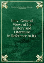 Italy: General Views of Its History and Literature in Reference to Its