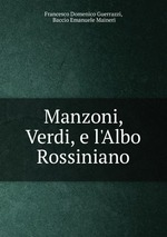 Manzoni, Verdi, e l`Albo Rossiniano