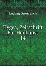 Hygea, Zeitschrift Fur Heilkunst. 14