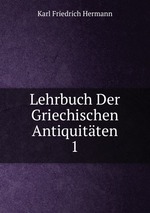 Lehrbuch Der Griechischen Antiquitten. 1