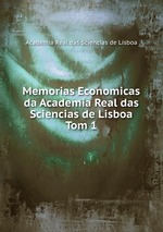 Memorias Economicas da Academia Real das Sciencias de Lisboa. Tom 1