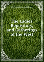 The Ladies` Repository, and Gatherings of the West