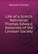 Life of a Scotch Naturalist: Thomas Edward, Associate of the Linnean Society