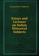 Essays and Lectures on Indian Historical Subjects